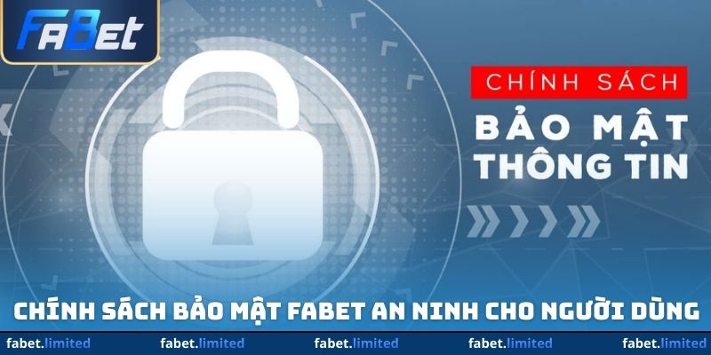 Chính sách bảo mật FABET an ninh cho người dùng