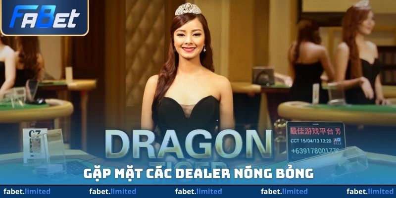 Gặp mặt các Dealer nóng bỏng