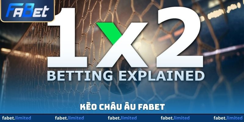Kèo Châu Âu FABET - Odds Khủng Nhất 2026, Ăn Đậm Mỗi Ngày