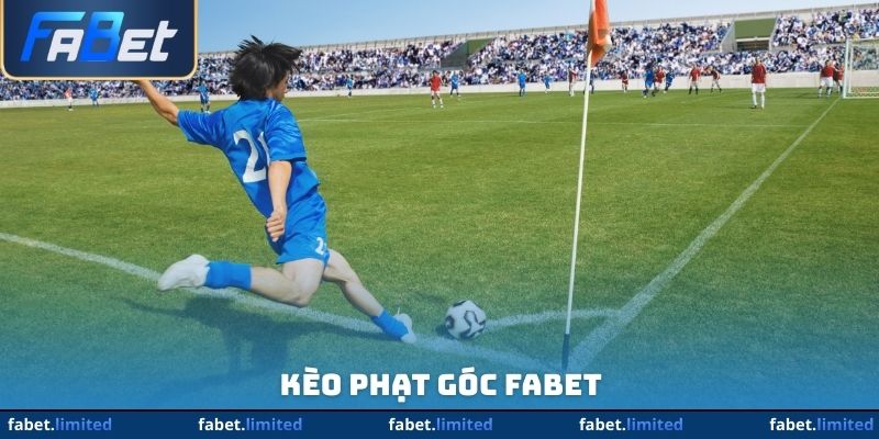 Kèo Phạt Góc FABET - Bắt Kèo Chuẩn Để Nhanh Thắng Lớn