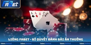 Liêng FABET - Bí Quyết Đánh Bài Ăn Thưởng Khủng Cực Dễ