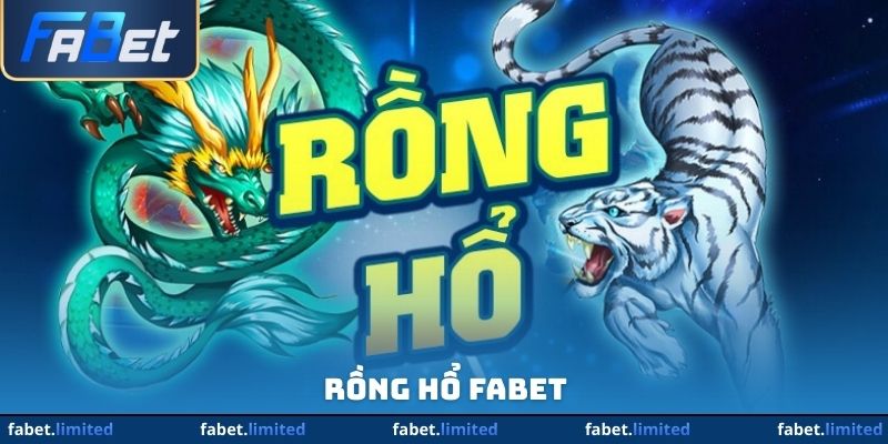 Rồng Hổ Fabet - Game Đổi Thưởng Nổi Bật Hàng Đầu Thị Trường
