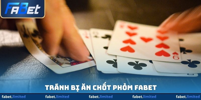 Tránh bị ăn chốt phỏm FABET